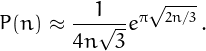 \[P（n）\approx\frac｛1｝｛4n\sqrt｛3｝｝e ^｛\pi\sqrt｛2n/3｝｝\，.\]