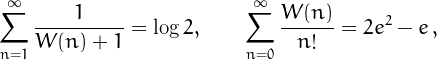 \[
\sum_{n=1}^{\infty}\frac{1}{W(n)+1}=\log 2,\quad\quad%
\sum_{n=0}^{\infty}\frac{W(n)}{n!}=2e^2-e\,,
\]