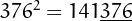 $376^2 = 141\underline{376}$