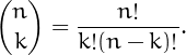 \[
{n\choose k} = \frac{n!}{k!(n-k)!}.
\]