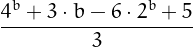 \[
   \frac{4^b + 3\cdot b - 6\cdot 2^b + 5}{3}
\]