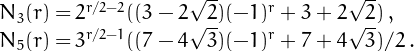 \[
\begin{array}{rcl}
N_3(r) &\!\!\!=\!\!\!& 2^{r/2-2} ((3-2 \sqrt{2})(-1)^r+3+2 \sqrt{2})\,,\\
N_5(r) &\!\!\!=\!\!\!& 3^{r/2-1} ((7-4\sqrt{3}) (-1)^r+7+4 \sqrt{3})/2\,.
\end{array}
\]