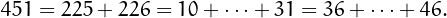 \[451 = 225+226 = 10+\cdots+31=36+\cdots+46.\]