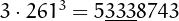 $3\cdot261^3=5\underline{333}8743$