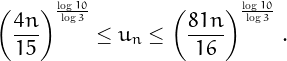 \[
\left(\frac{4n}{15}\right)^{\frac{\log 10}{\log 3}} \le u_n \le\left(\frac{81n}{16}\right)^{\frac{\log 10}{\log 3}}\,.
\]