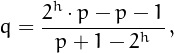 \[
q = \frac{2^h\cdot p -p -1}{p+1-2^h}\,,
\]